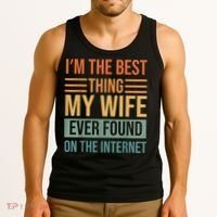 Im The Best Thing My Wife Ever Found On The Internet Trending Tank Top thumb 3