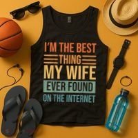 Im The Best Thing My Wife Ever Found On The Internet Trending Tank Top thumb 4