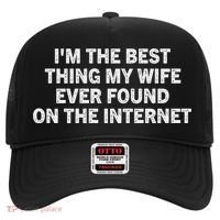 I'm The Best Thing My Wife Ever Found On The Internet Cute Gift Hat thumb 0