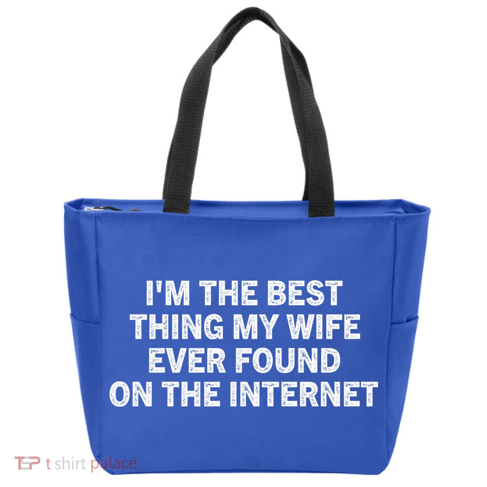 I'm The Best Thing My Wife Ever Found On The Internet Cute Gift Tote Bag