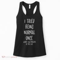 I Tried Being Normal Once Worst Two Minutes Of My Life Funny Women's Tank Top thumb 0