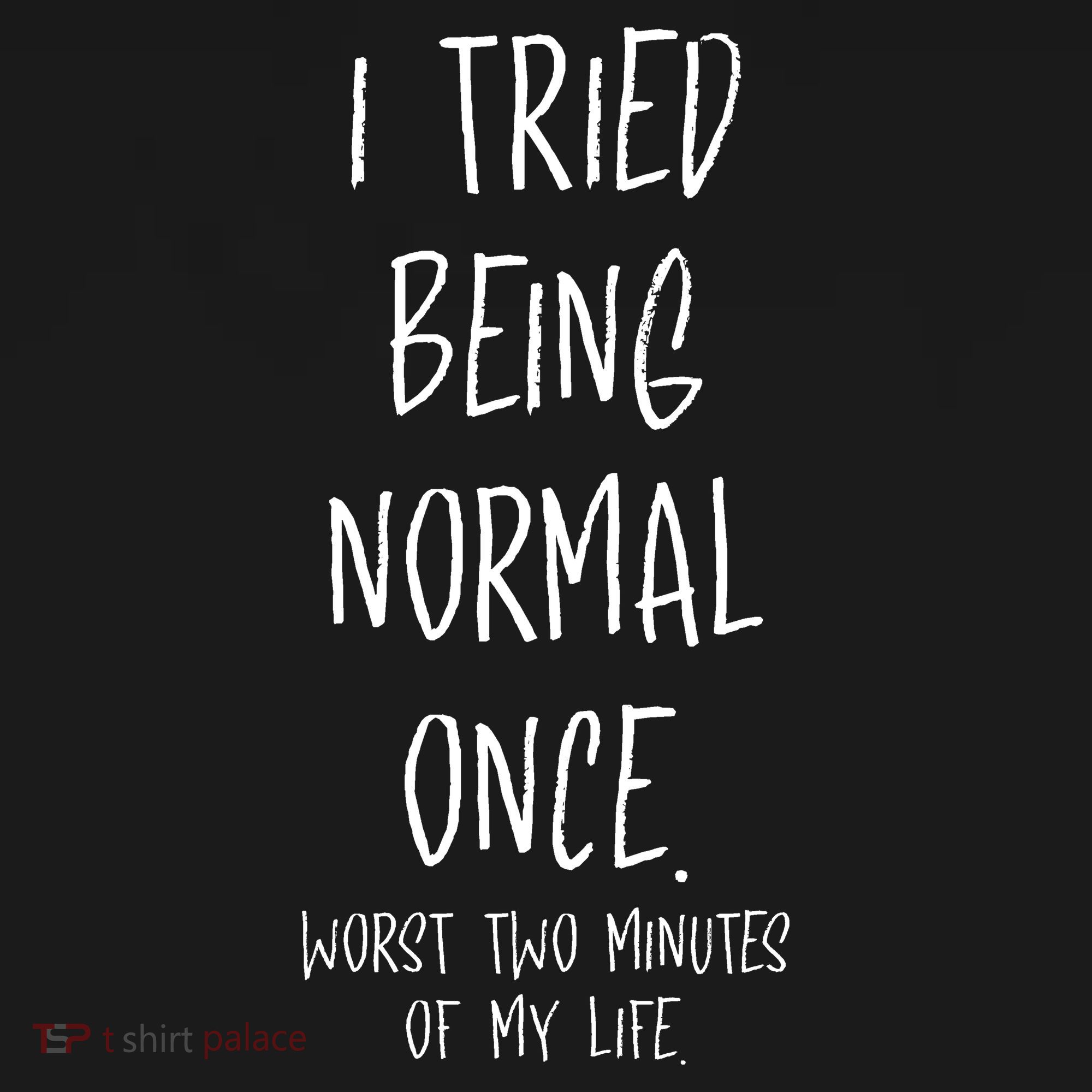 I Tried Being Normal Once Worst Two Minutes Of My Life Funny Kids Sweatshirt