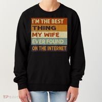I'm The Best Thing My Wife Ever Found On The Internet trending Women's Sweatshirt thumb 0