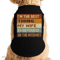 I'm The Best Thing My Wife Ever Found On The Internet trending Doggie Tank thumb 0