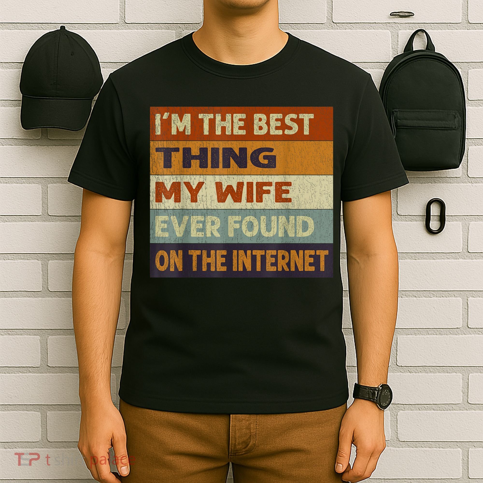 I'm The Best Thing My Wife Ever Found On The Internet trending T-Shirt