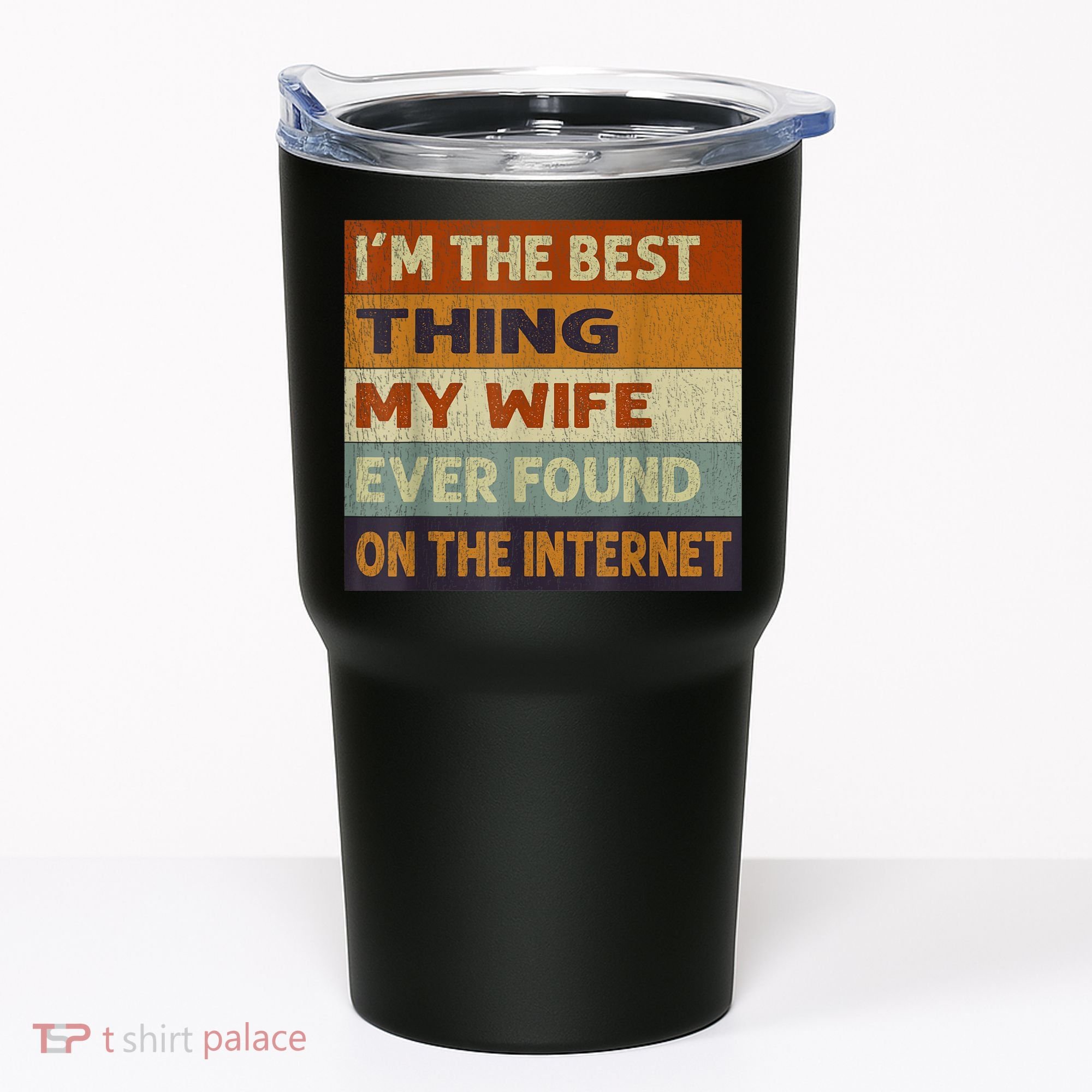 I'm The Best Thing My Wife Ever Found On The Internet trending Tumbler