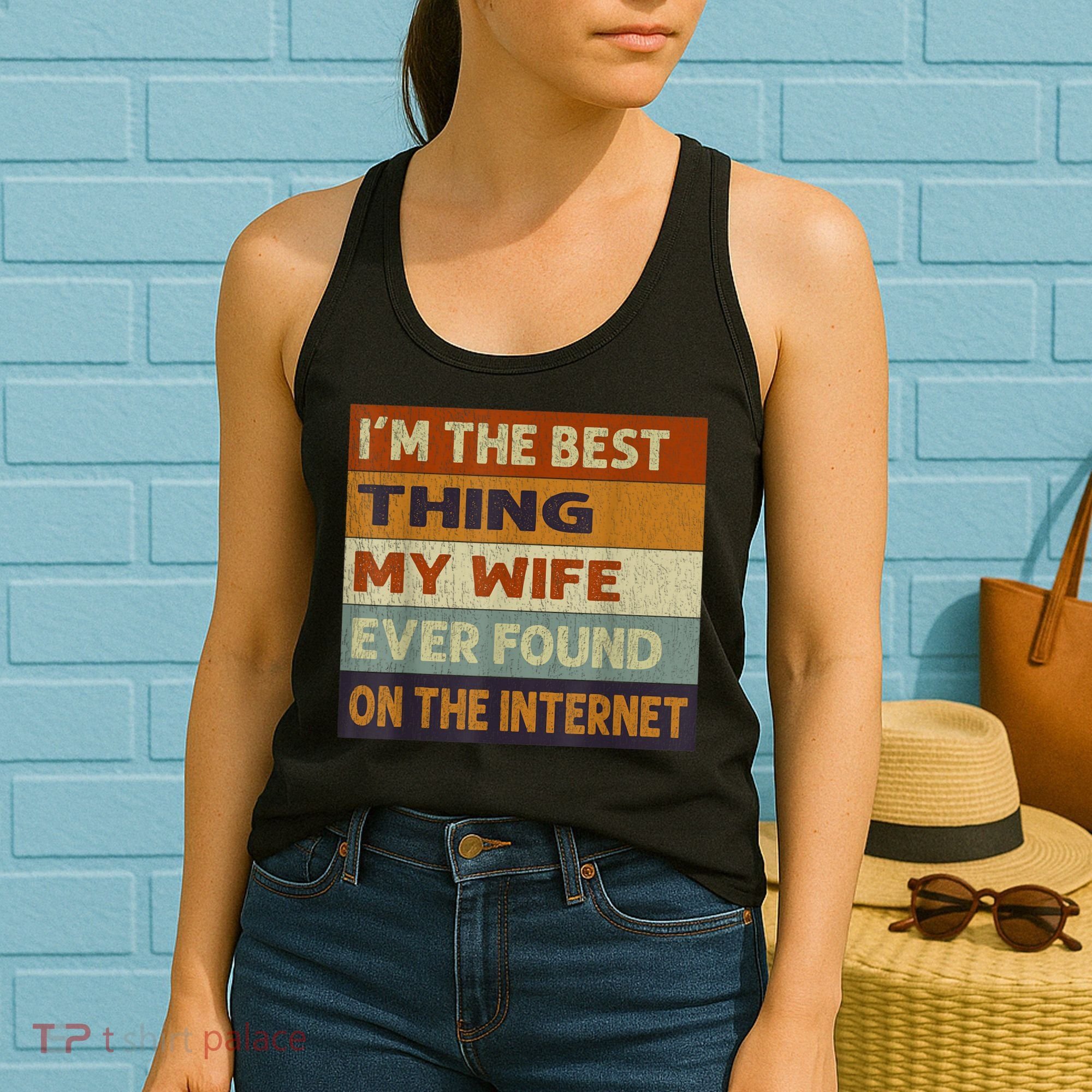 I'm The Best Thing My Wife Ever Found On The Internet trending Women's Tank Top