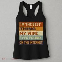 I'm The Best Thing My Wife Ever Found On The Internet trending Women's Tank Top thumb 3