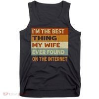 I'm The Best Thing My Wife Ever Found On The Internet trending Tank Top thumb 0