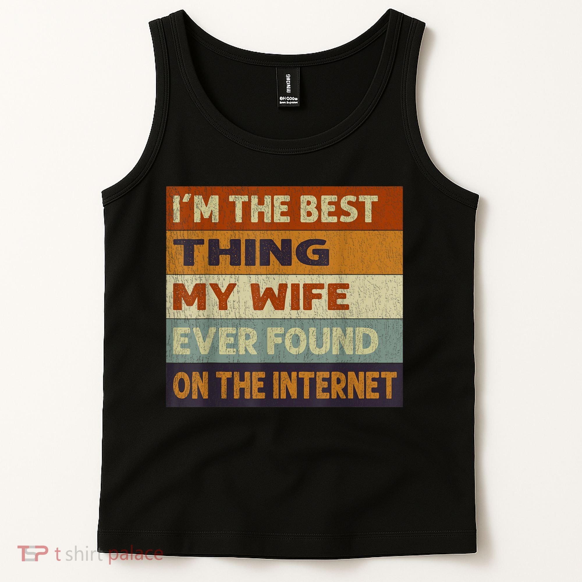 I'm The Best Thing My Wife Ever Found On The Internet trending Tank Top
