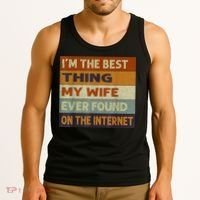 I'm The Best Thing My Wife Ever Found On The Internet trending Tank Top thumb 3
