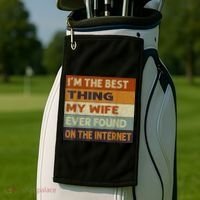 I'm The Best Thing My Wife Ever Found On The Internet trending Golf Towel thumb 2