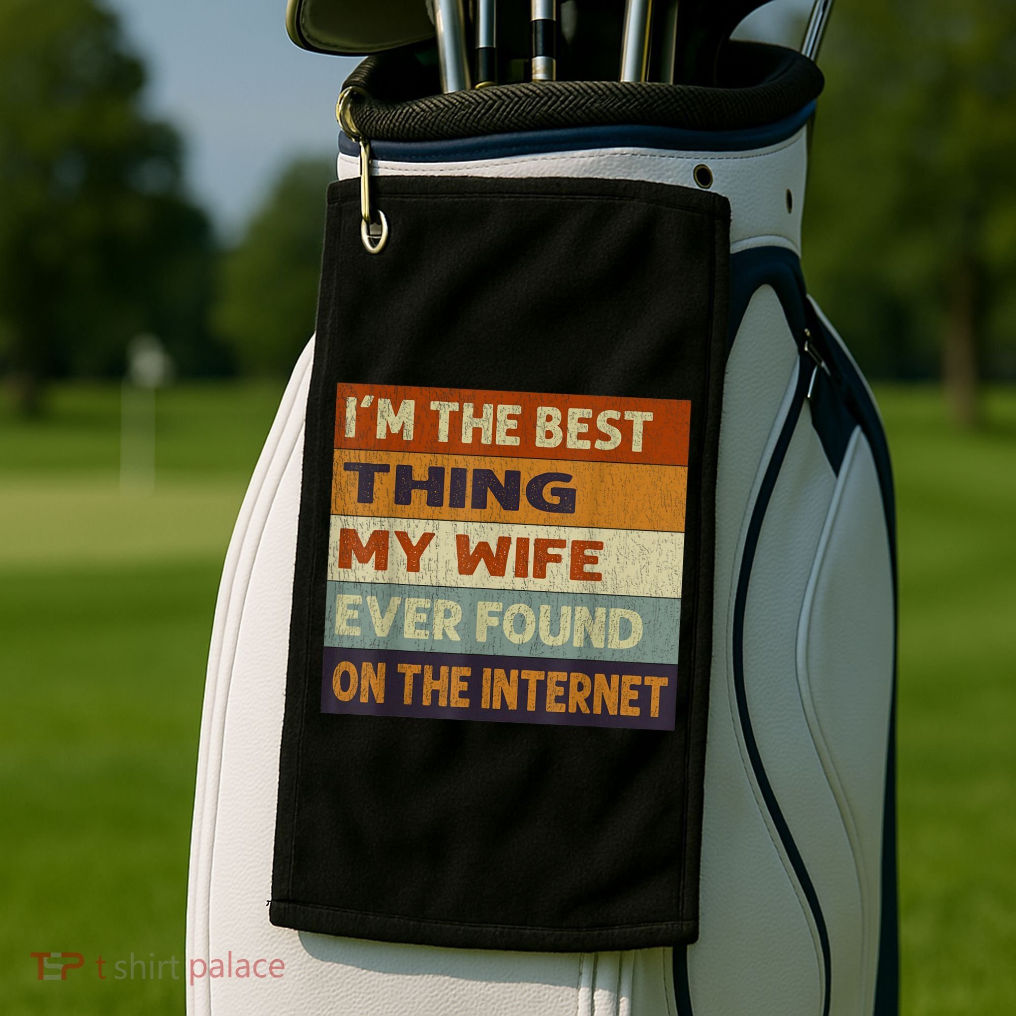 I'm The Best Thing My Wife Ever Found On The Internet trending Golf Towel