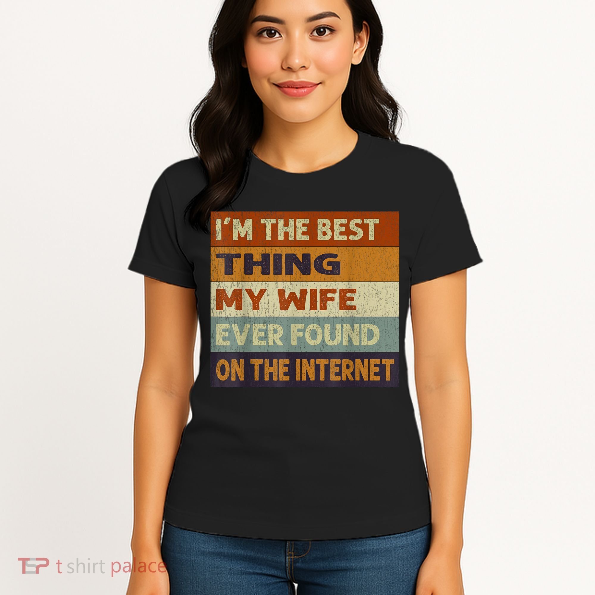 I'm The Best Thing My Wife Ever Found On The Internet trending Women's T-Shirt