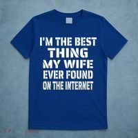 I'm The Best Thing My Wife Ever Found On The Internet Gift T-Shirt thumb 5