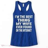 I'm The Best Thing My Wife Ever Found On The Internet Gift Women's Tank Top thumb 0