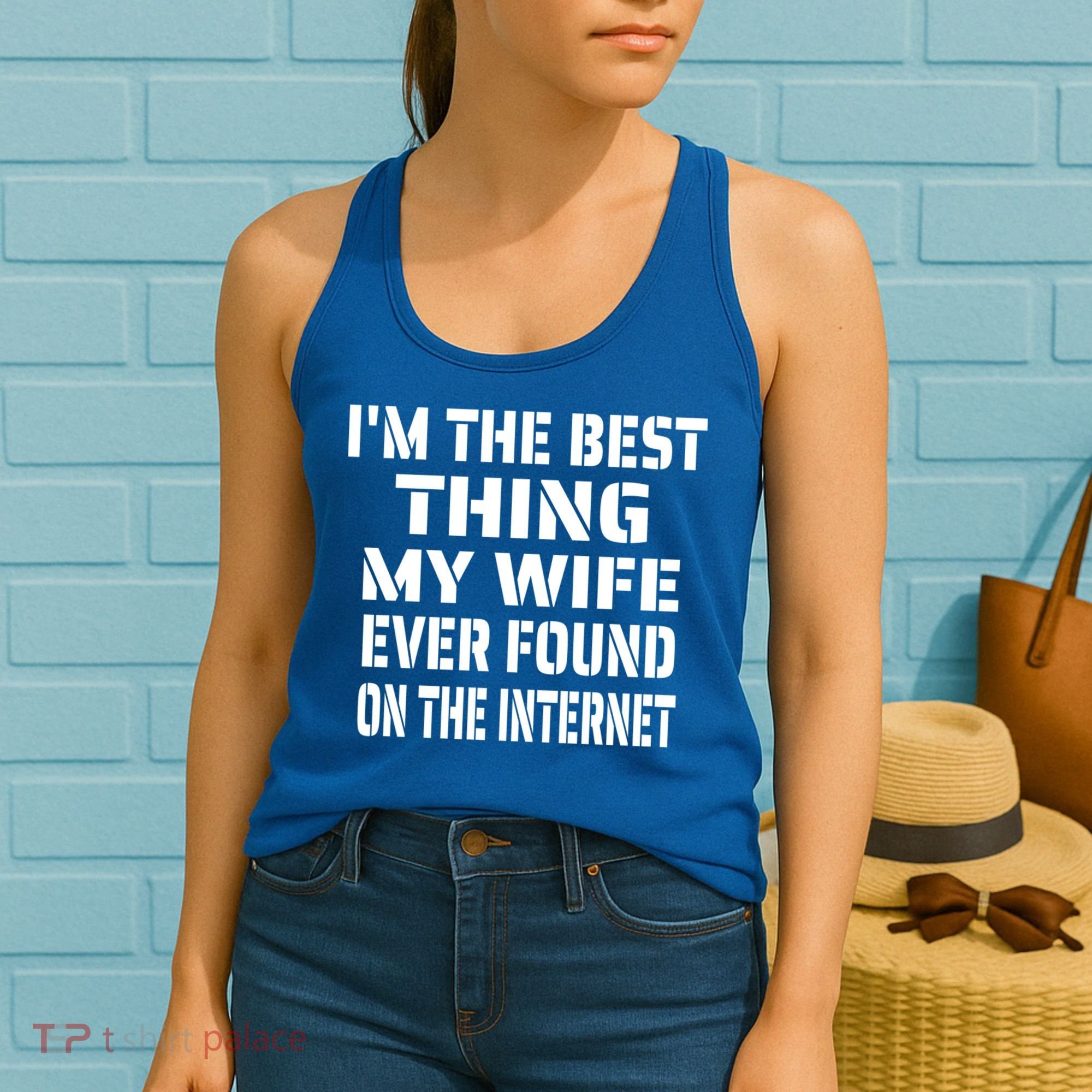 I'm The Best Thing My Wife Ever Found On The Internet Gift Women's Tank Top