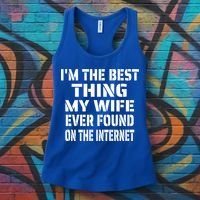 I'm The Best Thing My Wife Ever Found On The Internet Gift Women's Tank Top thumb 3