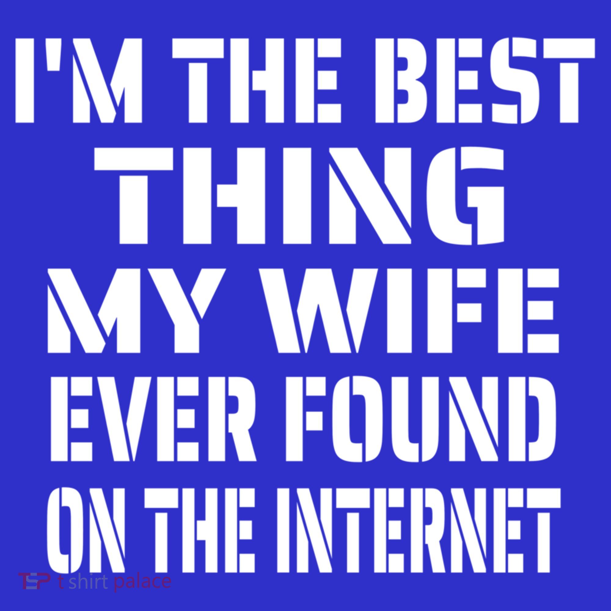 I'm The Best Thing My Wife Ever Found On The Internet Gift Women's Tank Top