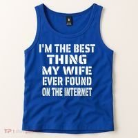 I'm The Best Thing My Wife Ever Found On The Internet Gift Tank Top thumb 2