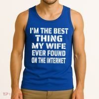 I'm The Best Thing My Wife Ever Found On The Internet Gift Tank Top thumb 3