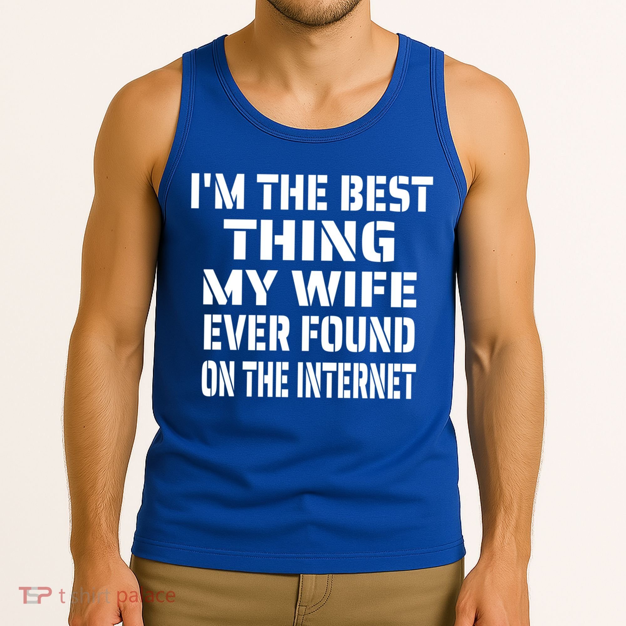 I'm The Best Thing My Wife Ever Found On The Internet Gift Tank Top