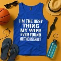 I'm The Best Thing My Wife Ever Found On The Internet Gift Tank Top thumb 4