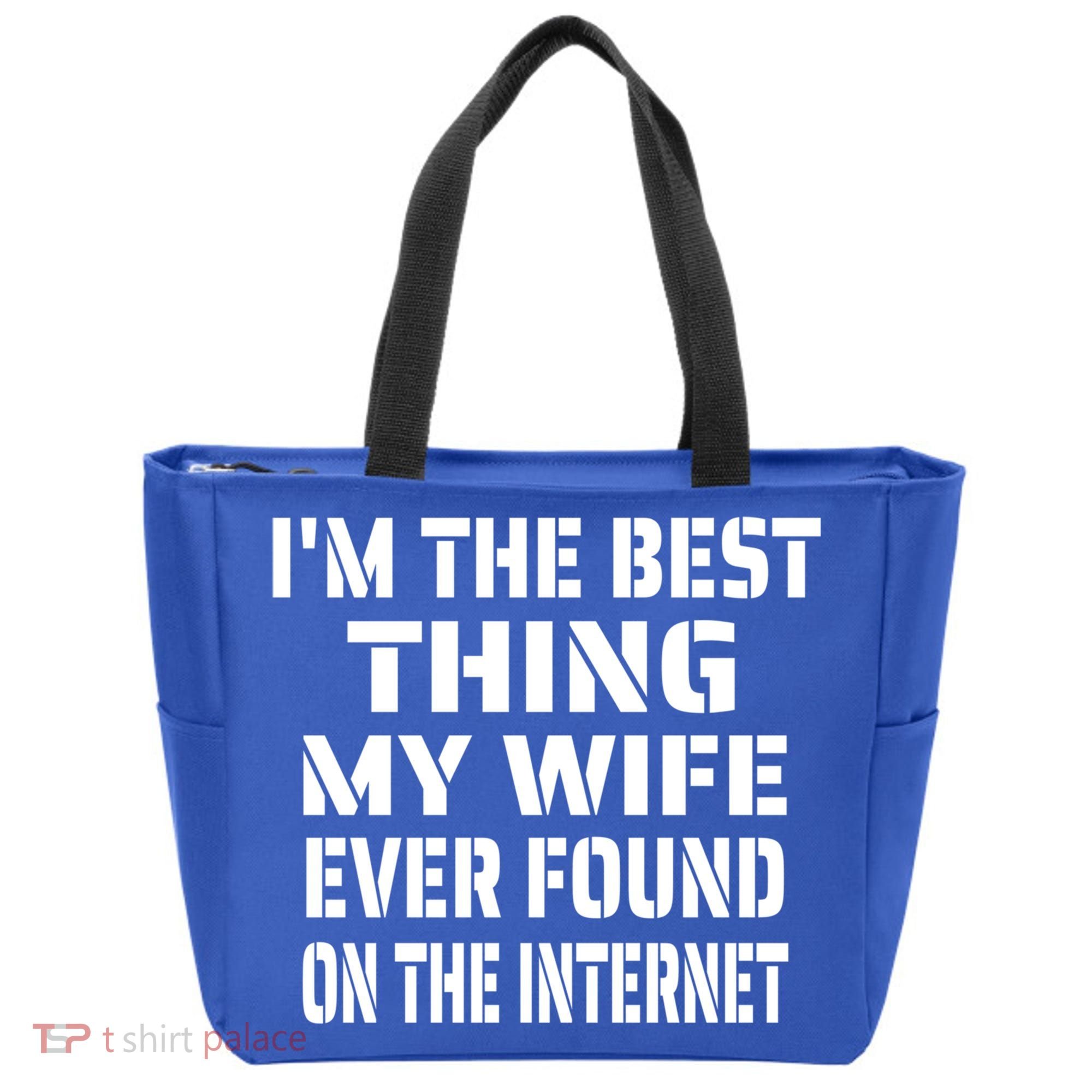 I'm The Best Thing My Wife Ever Found On The Internet Gift Tote Bag