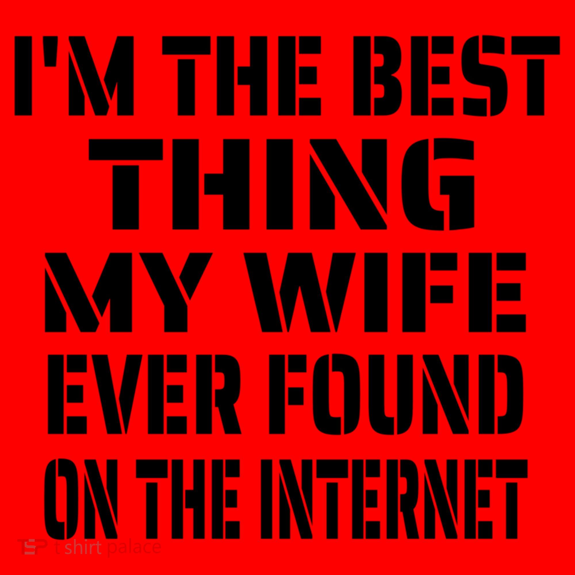 I'm The Best Thing My Wife Ever Found On The Internet Gift Santa Hat