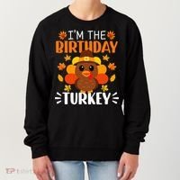 I'm The Birthday Turkey Funny Turkey Thanksgiving Women's Sweatshirt thumb 0