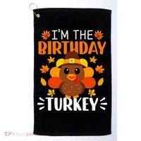 I'm The Birthday Turkey Funny Turkey Thanksgiving Golf Towel thumb 0