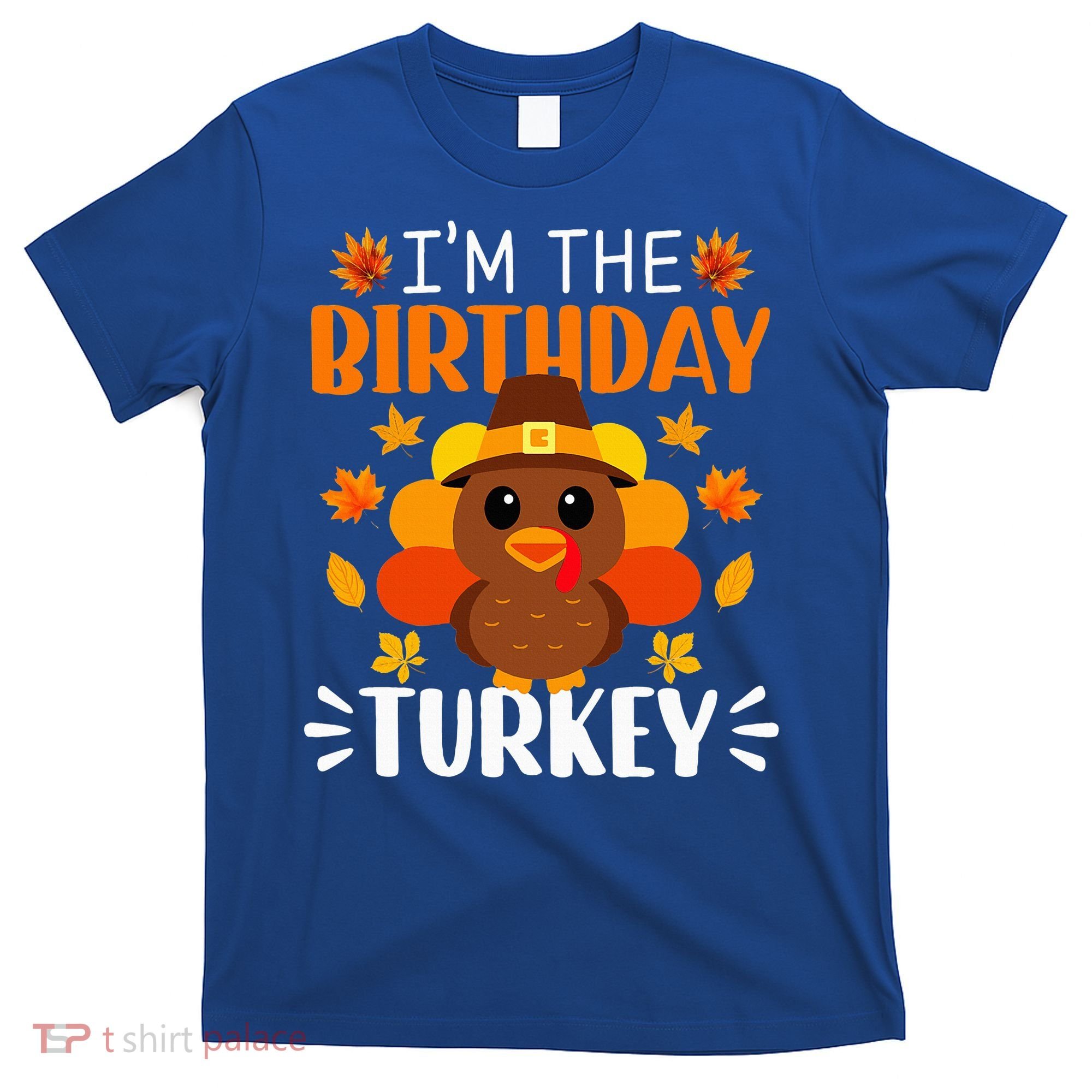 I'm The Birthday Turkey Funny Turkey Thanksgiving T-Shirt