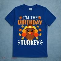 I'm The Birthday Turkey Funny Turkey Thanksgiving T-Shirt thumb 5
