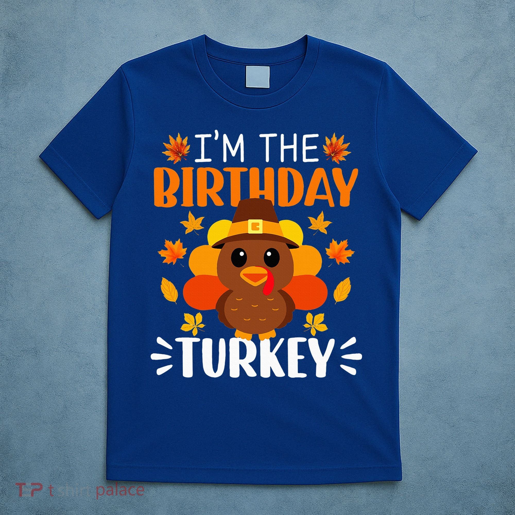 I'm The Birthday Turkey Funny Turkey Thanksgiving T-Shirt