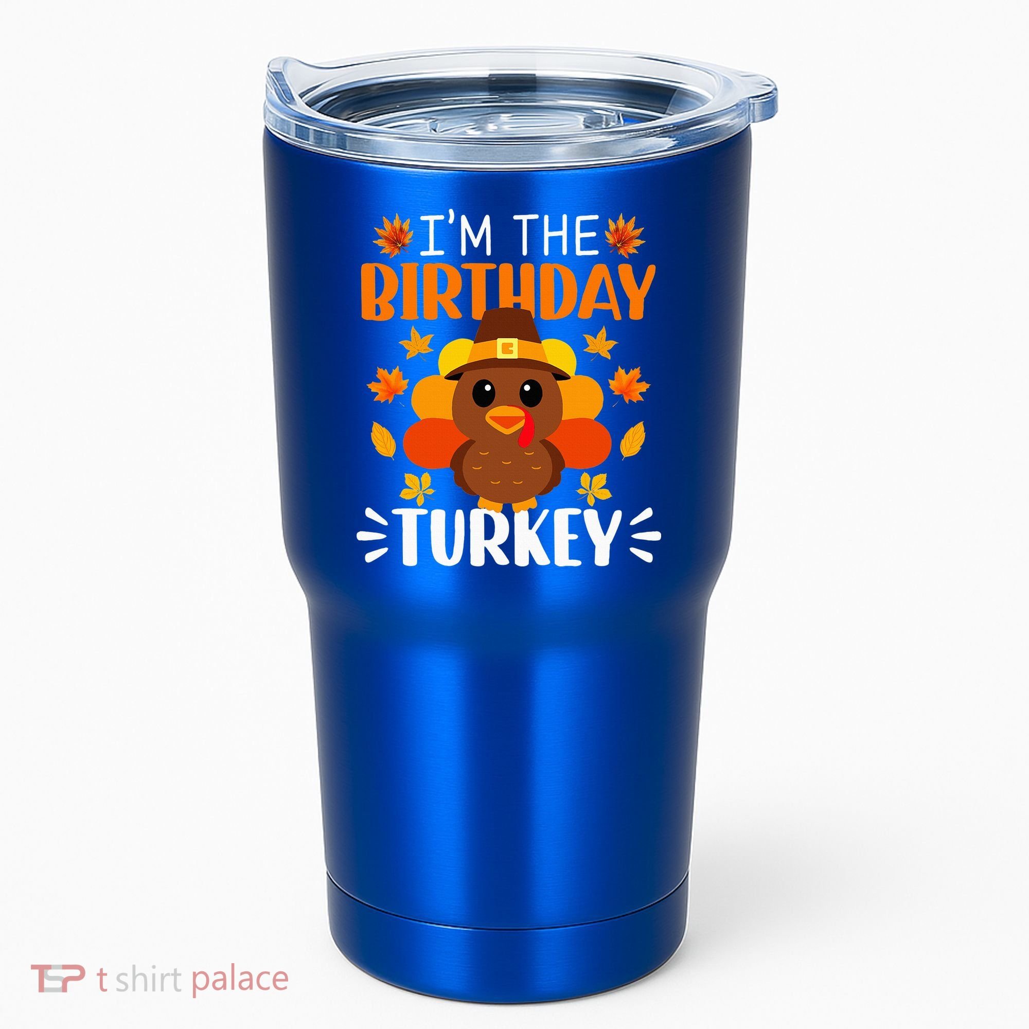 I'm The Birthday Turkey Funny Turkey Thanksgiving Tumbler