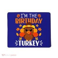 I'm The Birthday Turkey Funny Turkey Thanksgiving Mousepad thumb 0