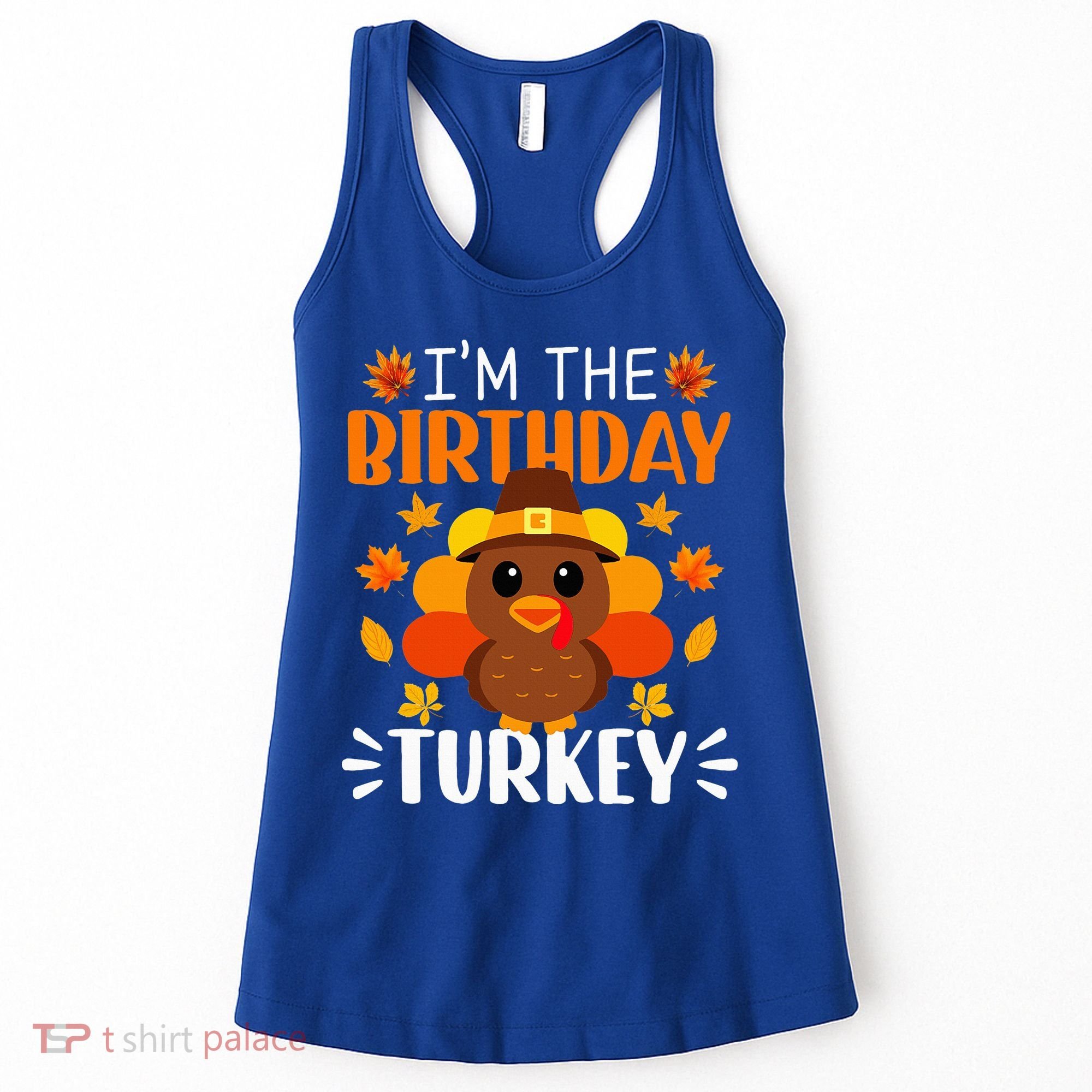 I'm The Birthday Turkey Funny Turkey Thanksgiving Women's Tank Top
