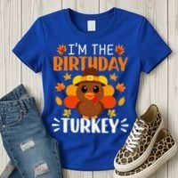 I'm The Birthday Turkey Funny Turkey Thanksgiving Women's T-Shirt thumb 3