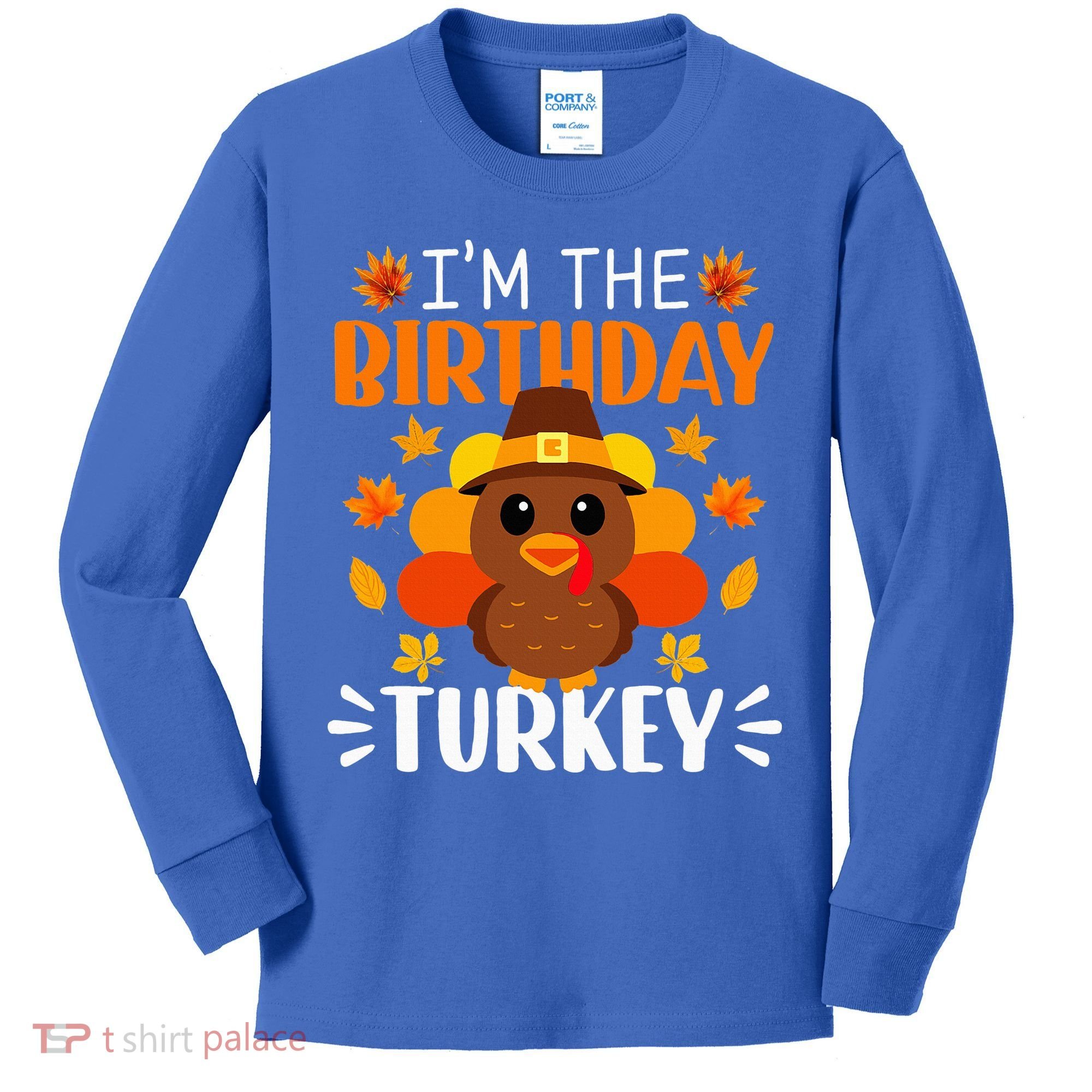 I'm The Birthday Turkey Funny Turkey Thanksgiving Kids Long Sleeve Shirt