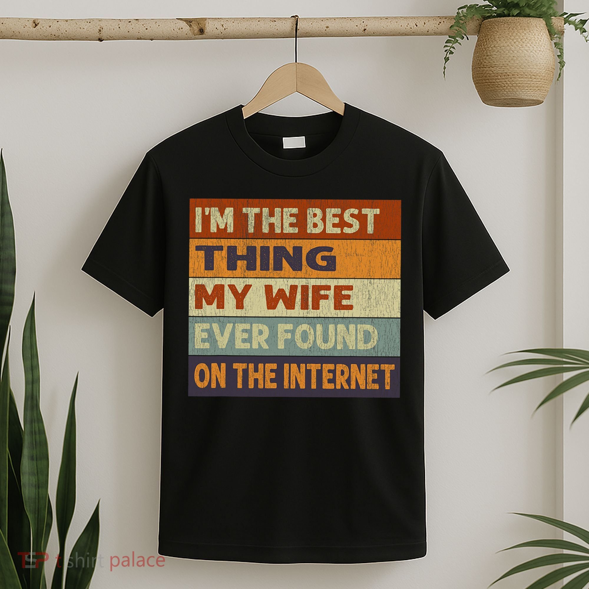 Im The Best Thing My Wife Ever Found On The Internet Vintage T-Shirt