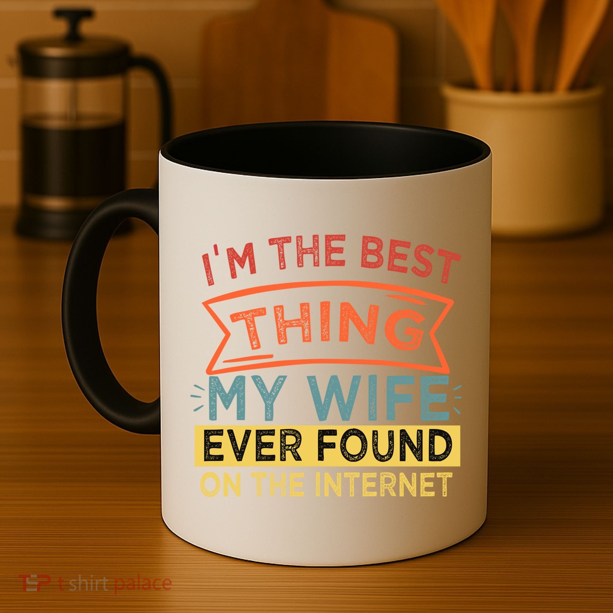 I'm The Best Thing My Wife Ever Found On The Internet Gift Coffee Mug