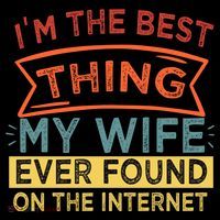 I'm The Best Thing My Wife Ever Found On The Internet Gift Coffee Mug thumb 5