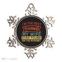 I'm The Best Thing My Wife Ever Found On The Internet Gift Ornament thumb 0