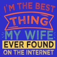 I'm The Best Thing My Wife Ever Found On The Internet Gift Apron thumb 3