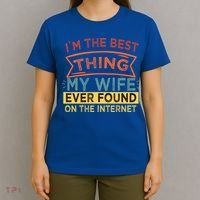 I'm The Best Thing My Wife Ever Found On The Internet Gift T-Shirt thumb 4