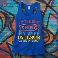 I'm The Best Thing My Wife Ever Found On The Internet Gift Women's Tank Top thumb 3