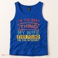 I'm The Best Thing My Wife Ever Found On The Internet Gift Tank Top thumb 2