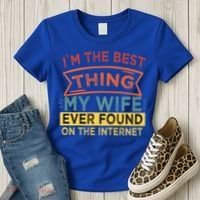 I'm The Best Thing My Wife Ever Found On The Internet Gift Women's T-Shirt thumb 3