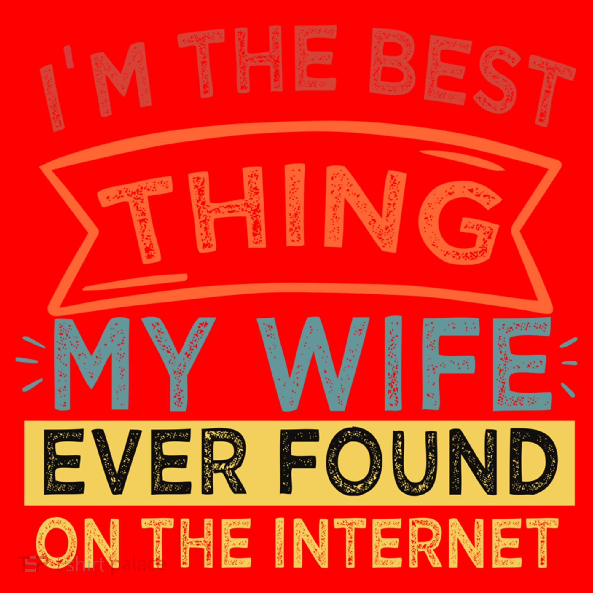 I'm The Best Thing My Wife Ever Found On The Internet Gift Santa Hat
