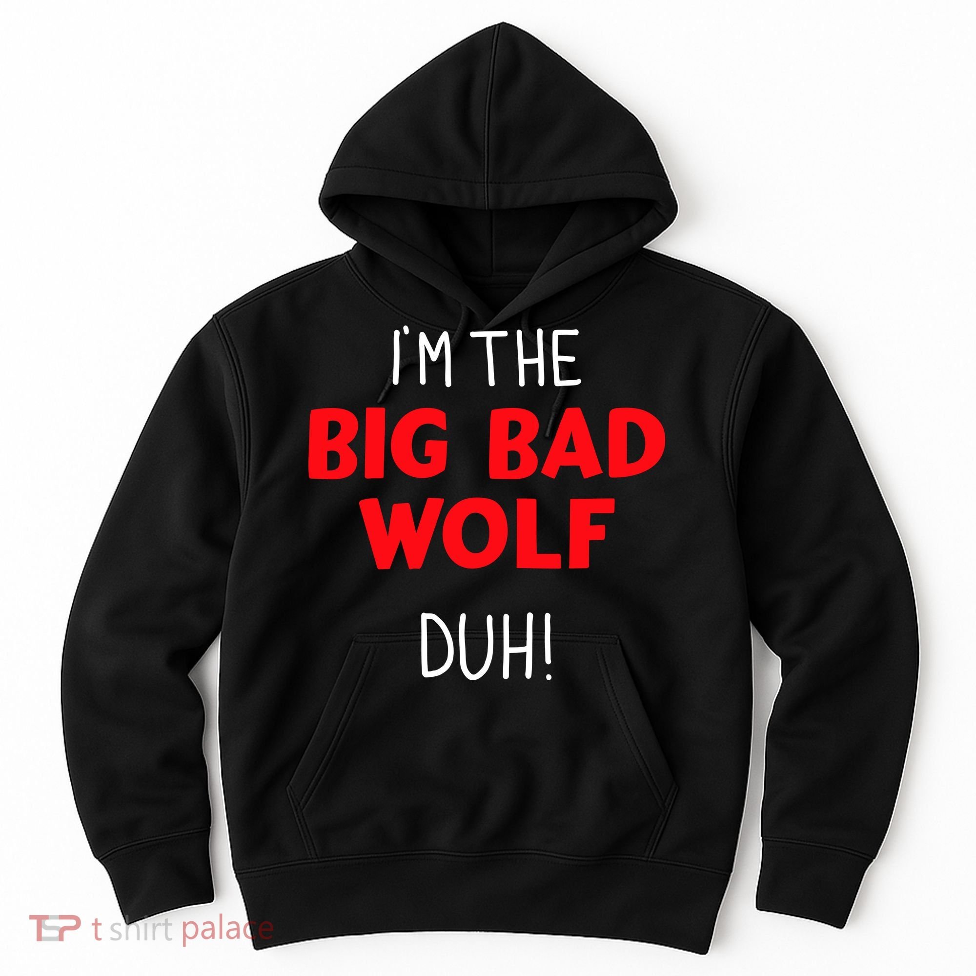 IM The Bad Wolf Duh Costume For Diy Halloween Party Hoodie